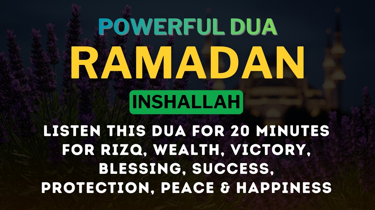 RAMADAN DUA | 20 Minute Islamic Prayer For Wealth, Protection & Victory