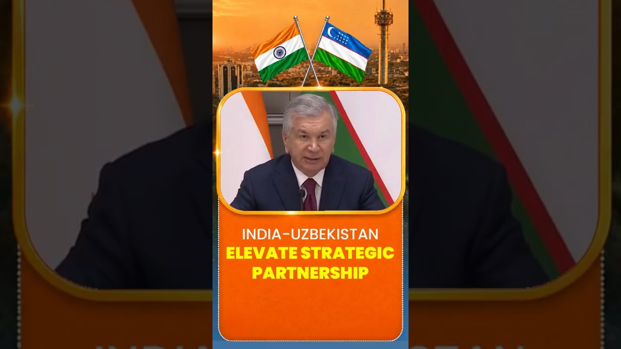India-Uzbekistan Elevate Strategic Partnership