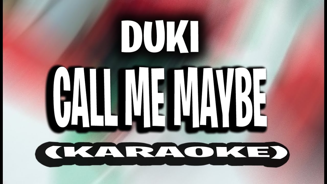DUKI - CALL ME MAYBE (KARAOKE - INSTRUMENTAL)
