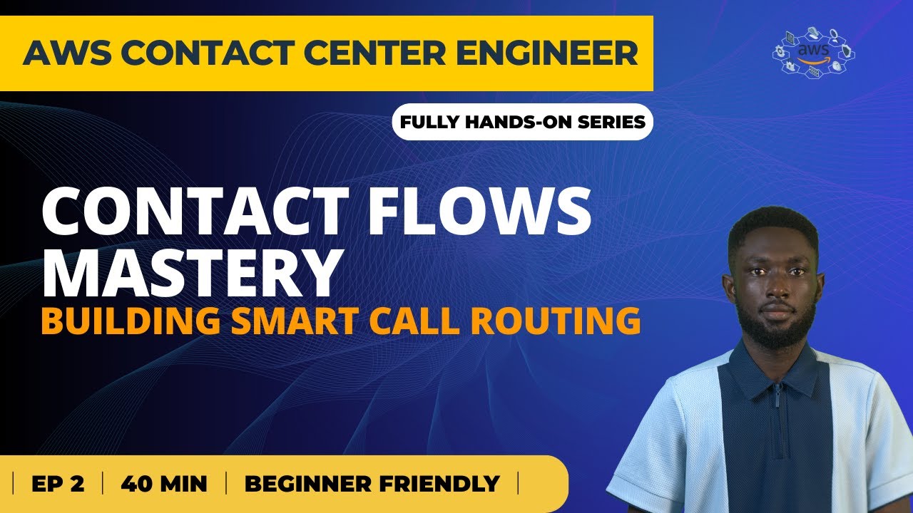 AWS Contact Center Series #2: Master Contact Flows & Smart Call Routing | Amazon Connect Tutorial
