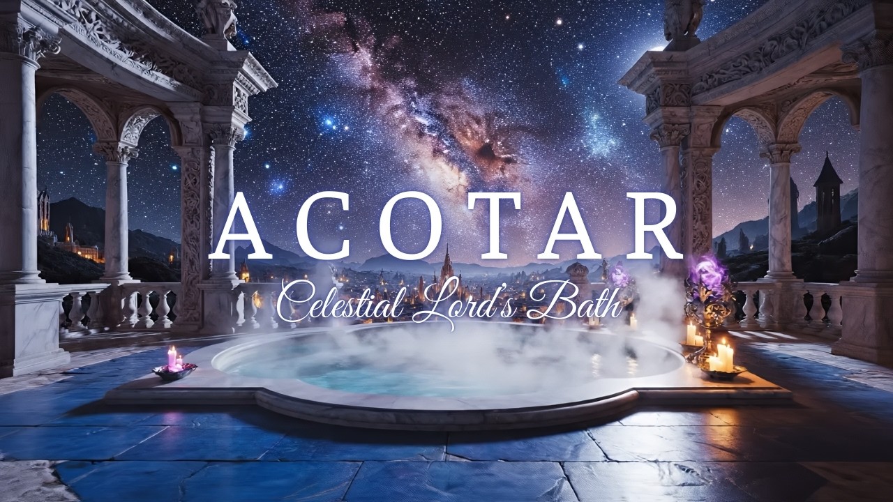 Celestial Lord’s Bath | Magical ACOTAR Ambience with Warm Water, Starlight, and Deep Relaxation