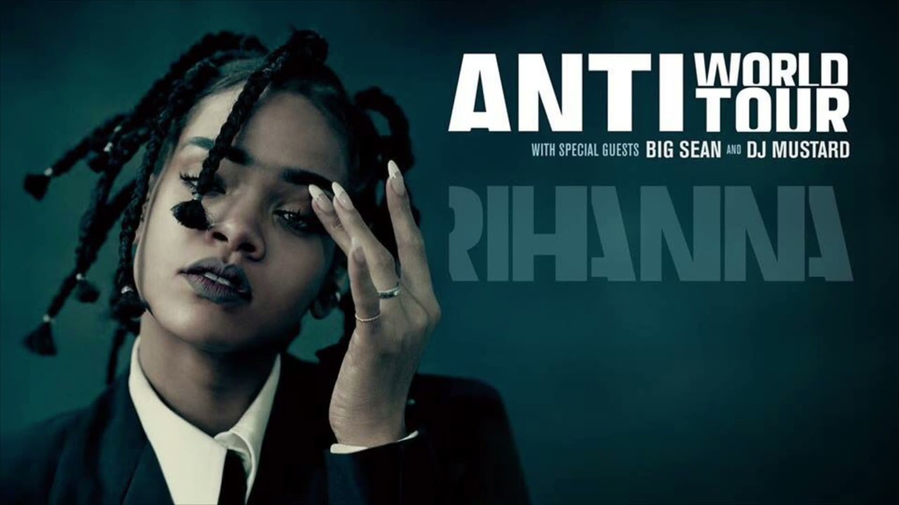 PART IV - ANTI World Tour (Studio Version) - Take Care, We Found Love, Where Have You Been
