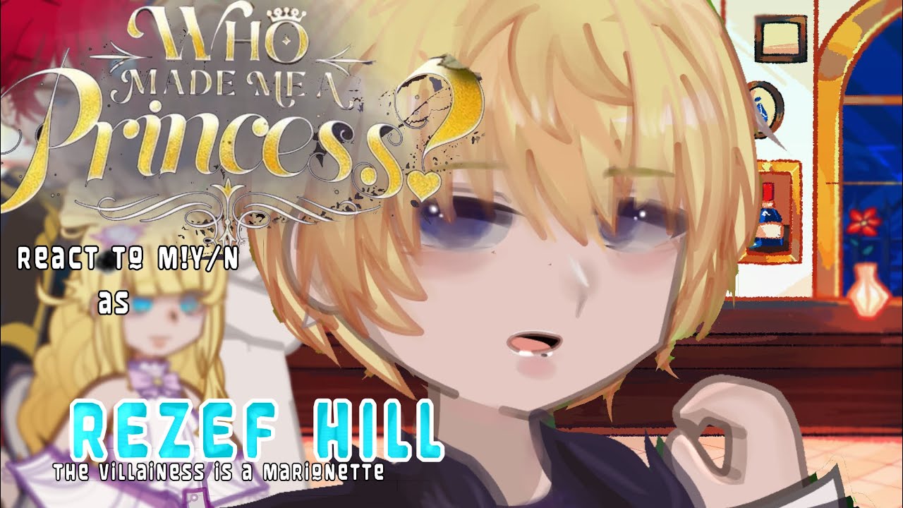 Who made me a princess react to M!y/n as Rezef Hill