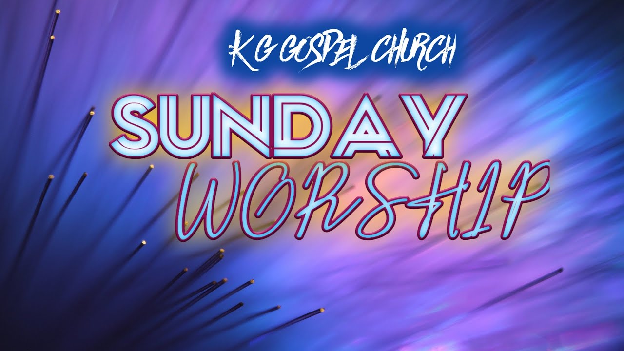 SUNDAY WORSHIP | 17 OCT 2021 | K G GOSPEL CHURCH