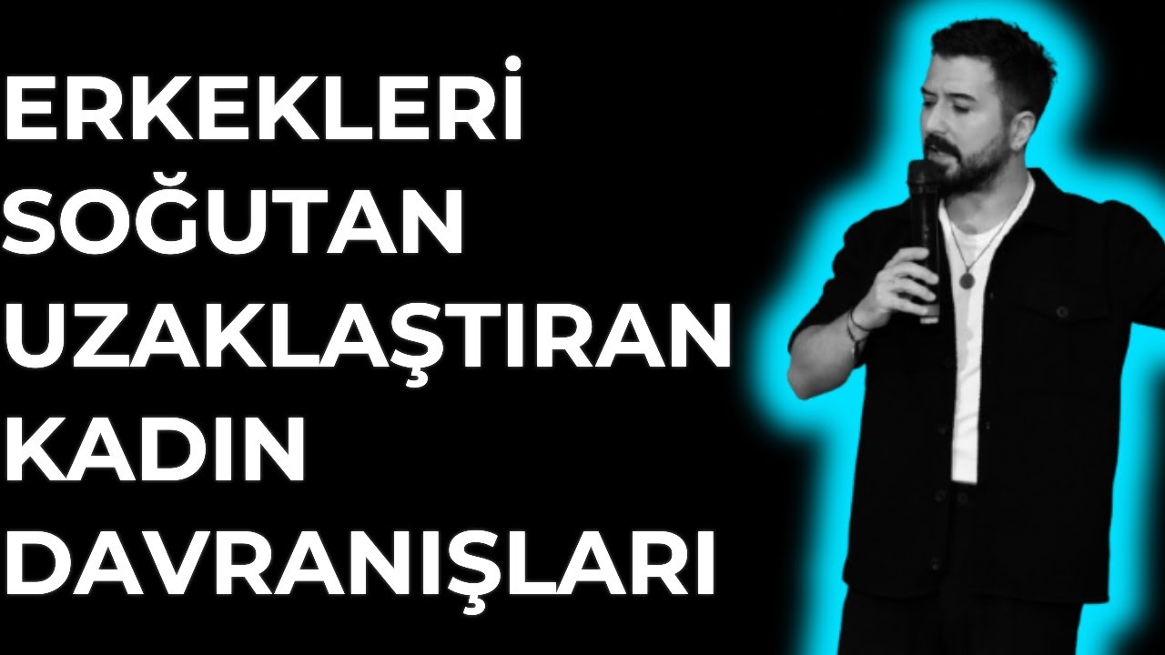 ERKEKLERİ SOĞUTAN  VE UZAKLAŞTIRAN KADIN DAVRANIŞLARI ERKEKLERİN NEFRET ETTİĞİ KADIN DAVRANIŞLARI