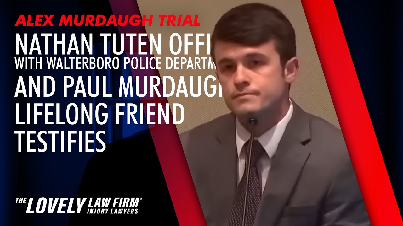 Nathan Tuten Officer with Walterboro Police Department and Paul Murdaugh's lifelong friend Testifies