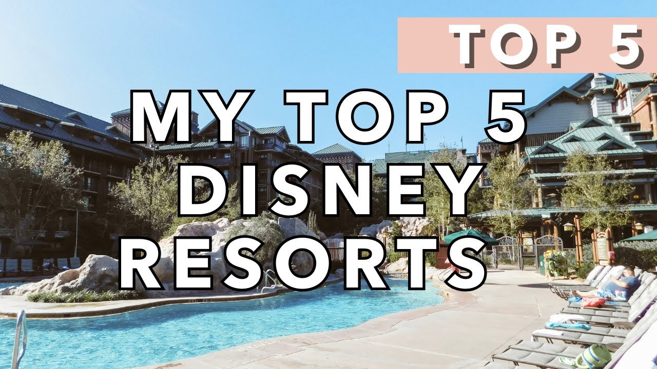 My Top 5 Disney Resorts!