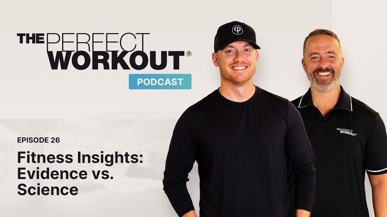 The Perfect Workout Podcast #26 - Fitness Insights Evidence vs Science