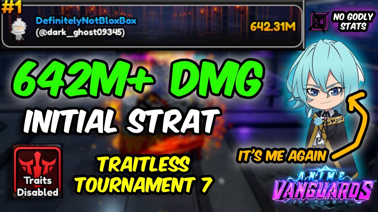 [TRAITLESS] 642M+ INITIAL STRAT IN TOURNAMENT 7 | Anime Vanguards