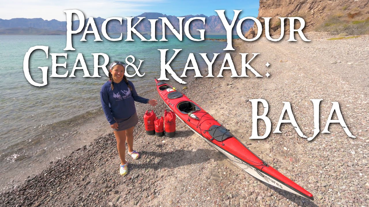 Packing Your Sea Kayak & Gear | Baja Sea Kayak Adventures