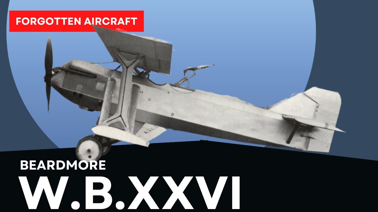 The Beardmore W.B.XXVI &ndash; When You Build Everything Else, You Might as Well Build a Fighter!