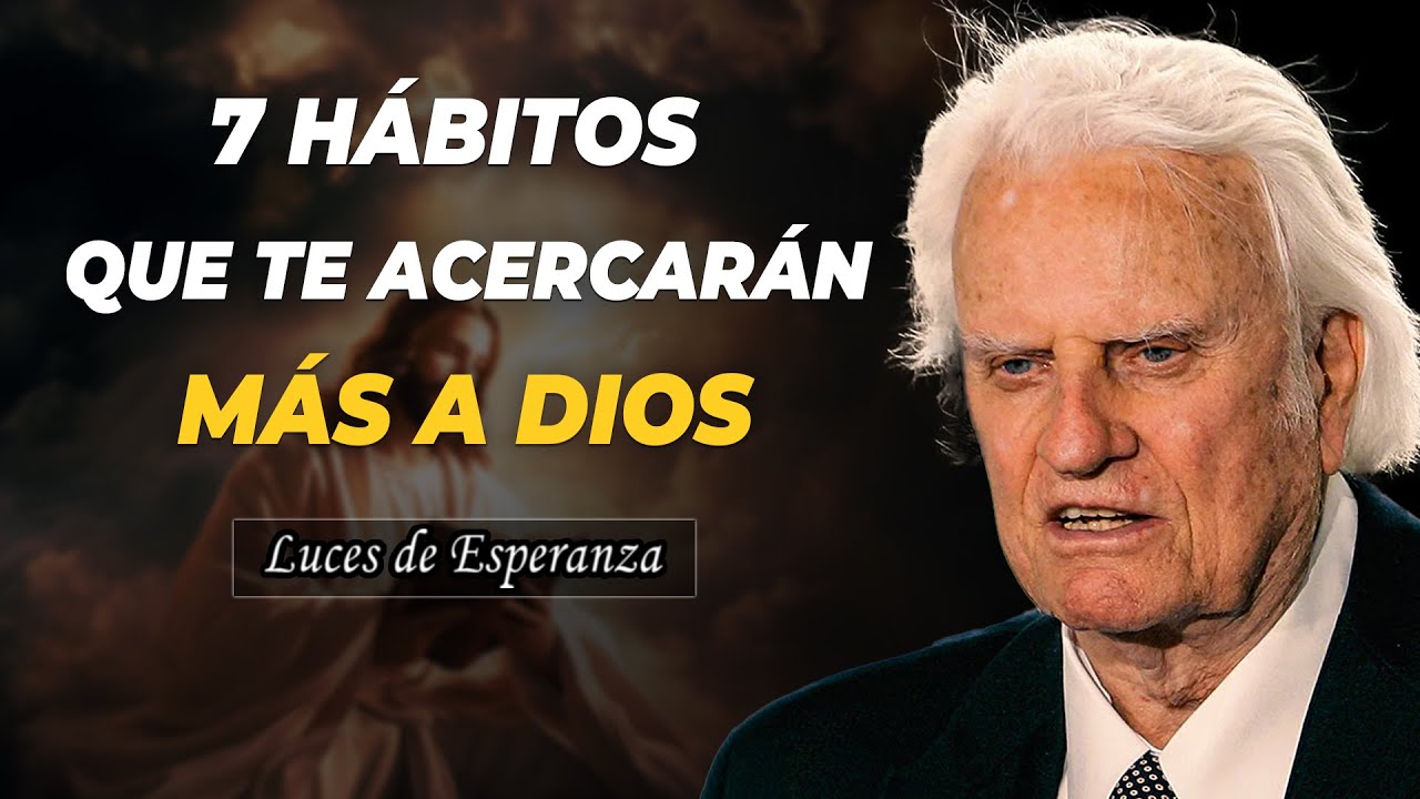 El poder de orar de madrugada - 7 hábitos que te acercarán más a Dios - Sermón de Billy Graham