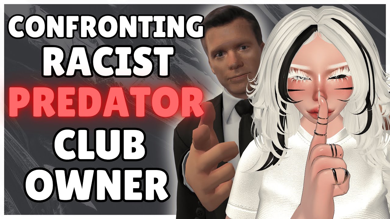 CONFRONTING RACIST VRCHAT PREDATOR CLUB OWNER