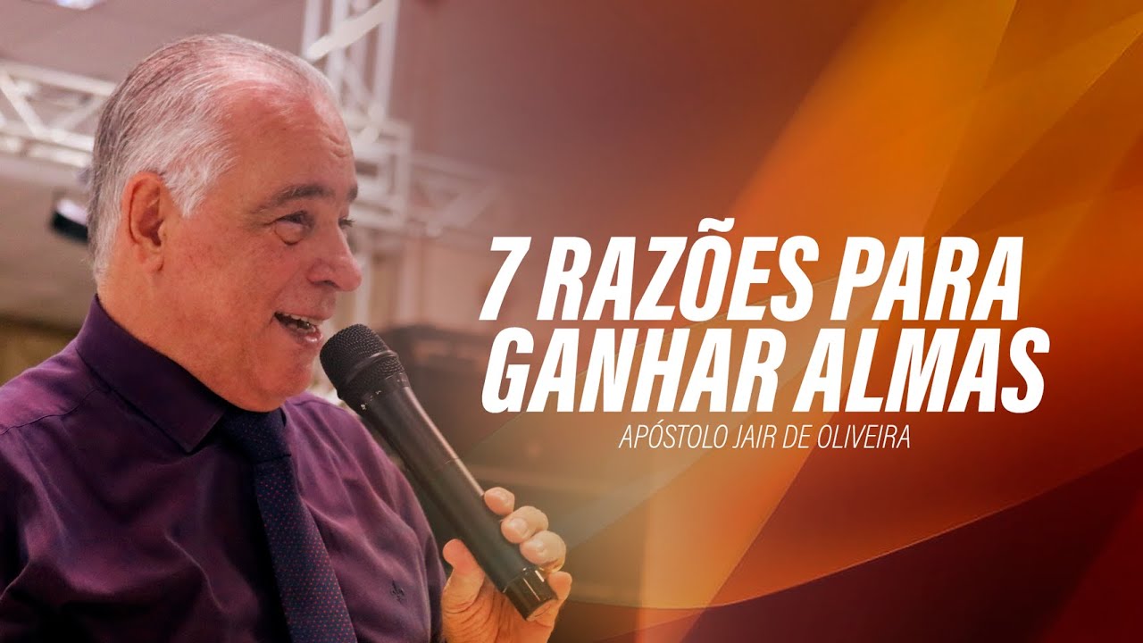 7 RAZÕES PARA GANHAR ALMAS | Ap. Jair de Oliveira