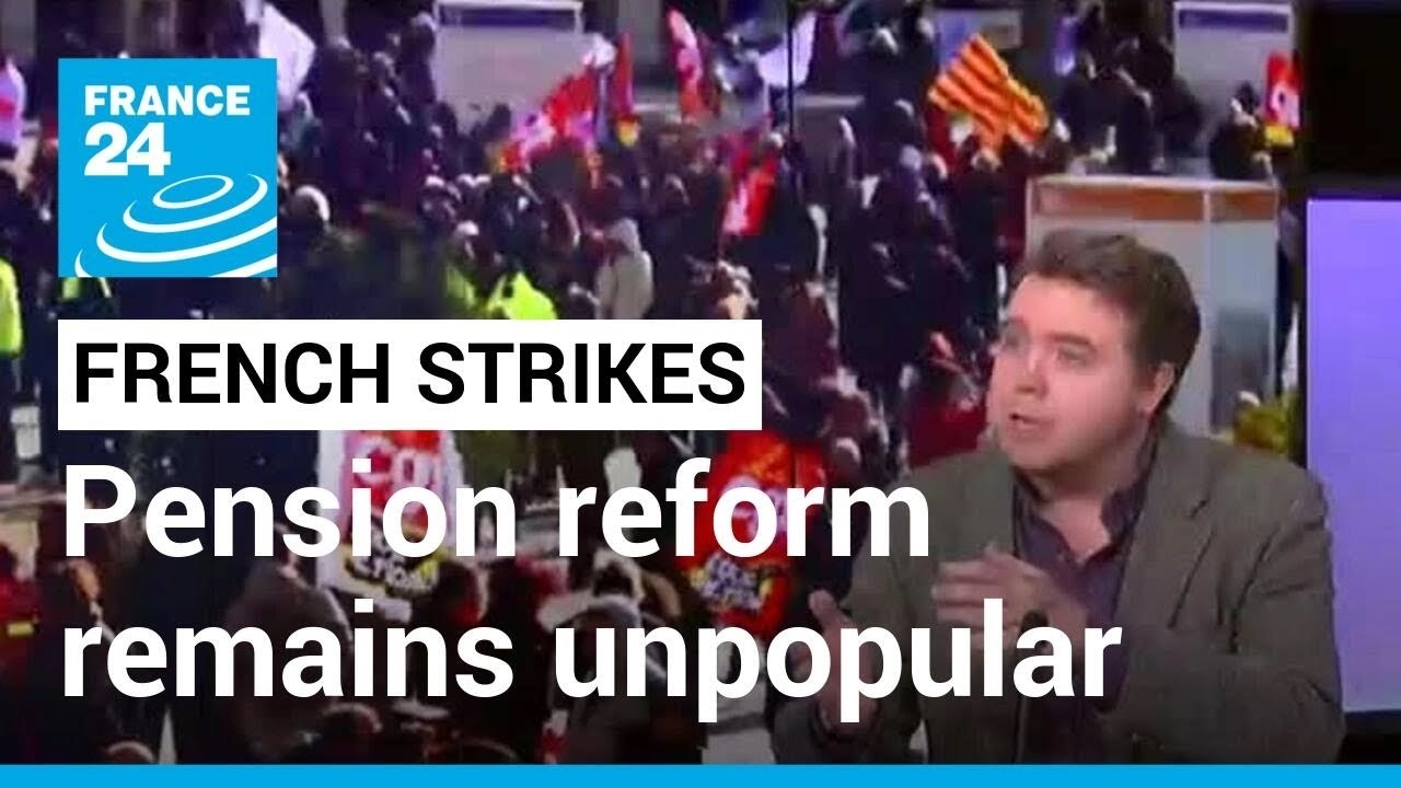 French pension reform strikes: Why&nbsp;does&nbsp;Macron&rsquo;s&nbsp;pension&nbsp;reform&nbsp;remain&nbsp;so&nbsp;unpopular?
