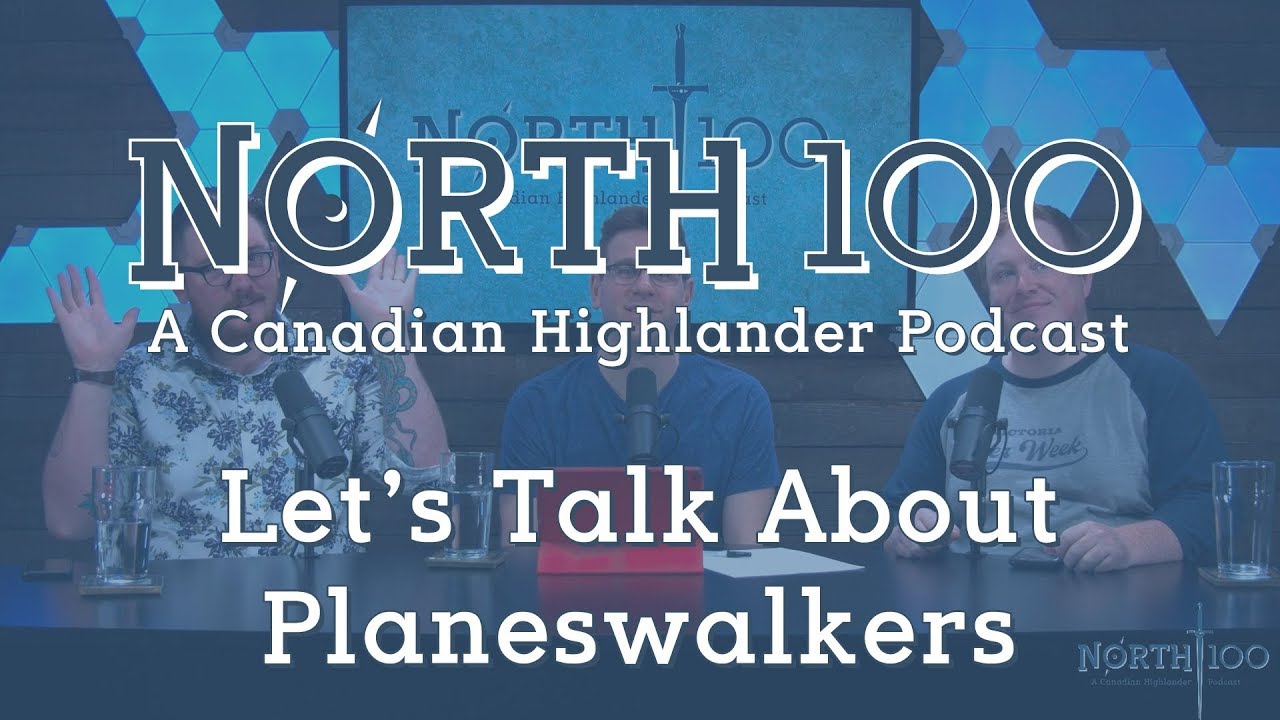 North 100 Ep65 - Let's Talk About Planeswalkers