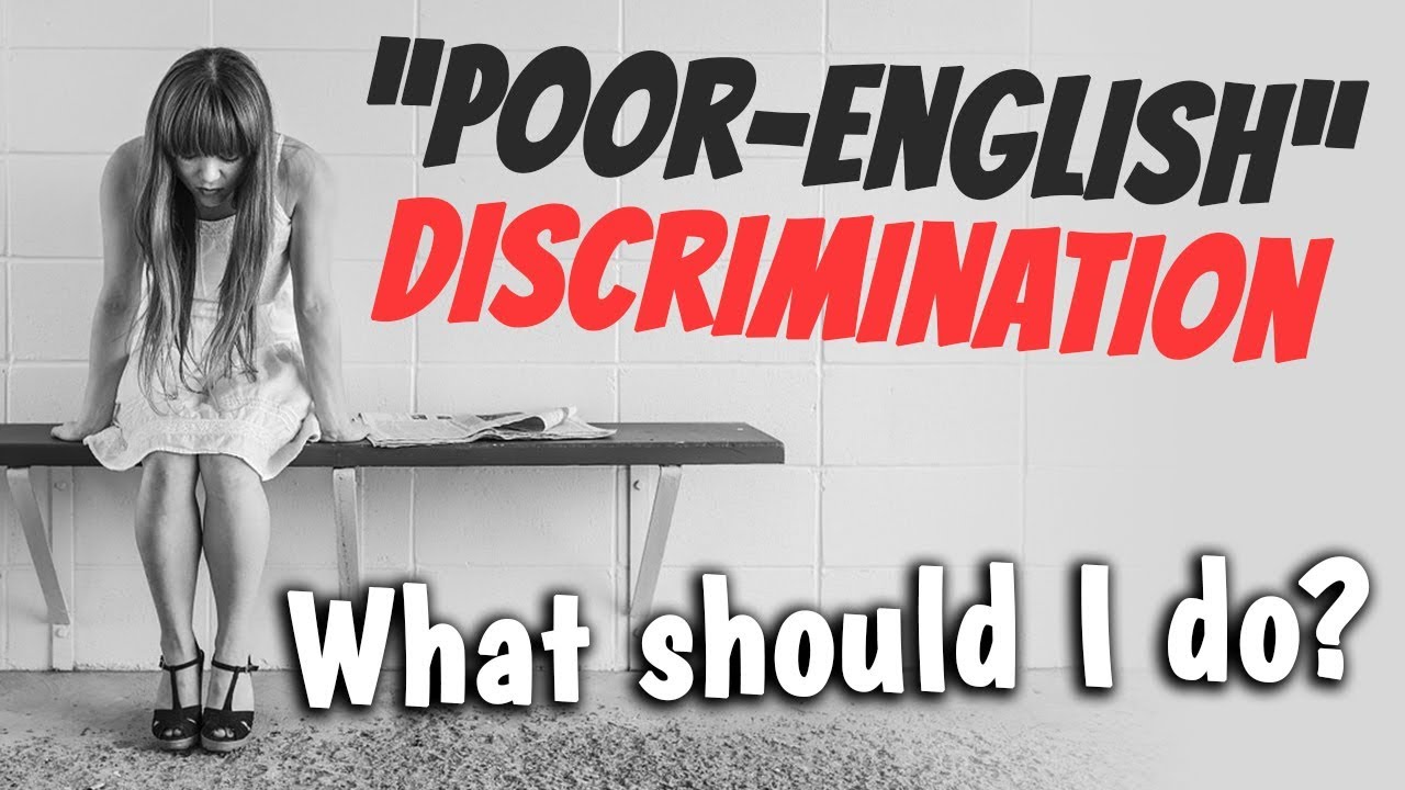 I Face DISCRIMINATION for my POOR ENGLISH. What Should I do?