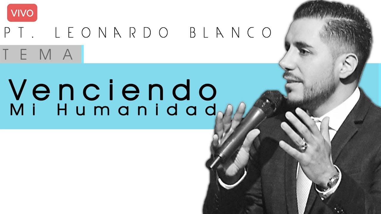 NUEVO!!! Venciendo Mi Humanidad - Pt Leonardo Blanco