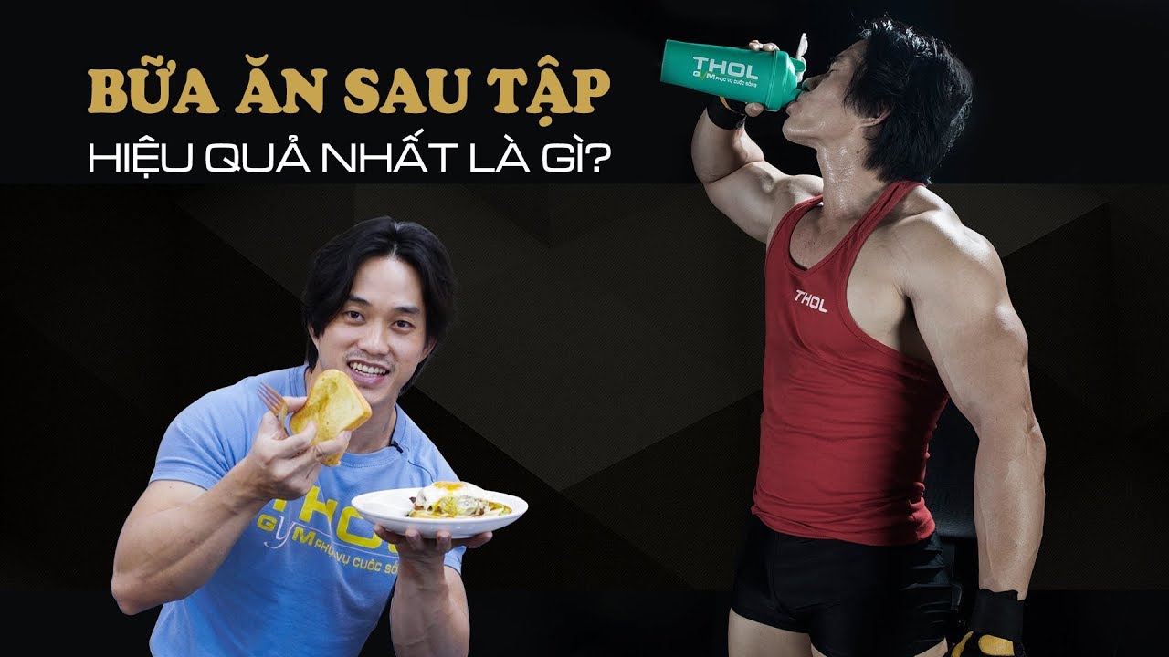 DN Vlog - Bữa ăn sau tập GYM hiệu quả nhất là gì?