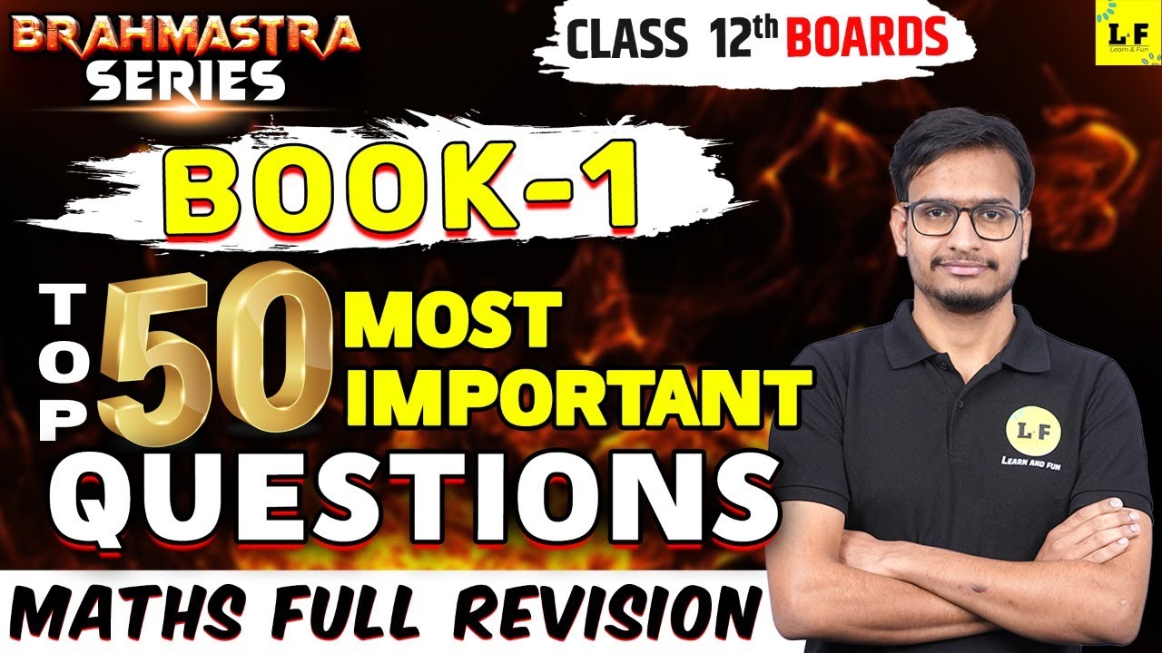 Class 12 Maths Book - 1 Full Revision | Top 50 Most Important Questions | All Chapters Revision