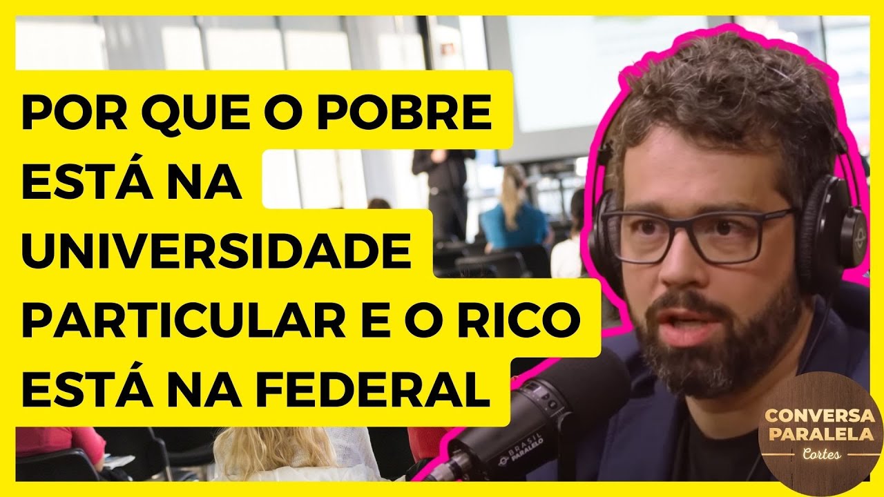 POR QUE O POBRE ESTÁ NA UNIVERSIDADE PARTICULAR E O RICO ESTÁ NA FEDERAL