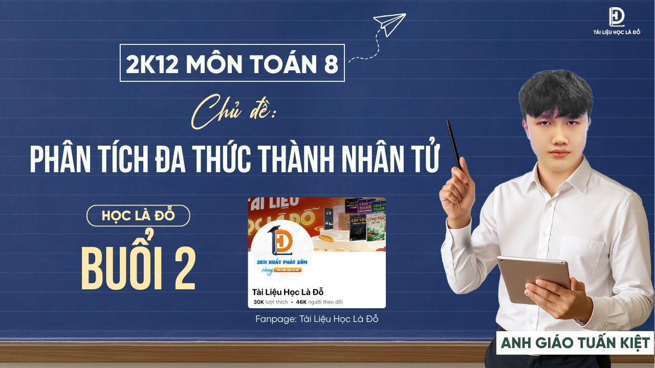 TOÁN 8 - SGK MỚI | PHÂN TÍCH ĐA THỨC THÀNH NHÂN TỬ ( BUỔI 2 ) - DÀNH CHO CẢ 3 BỘ SÁCH KNTT, CTST, CD