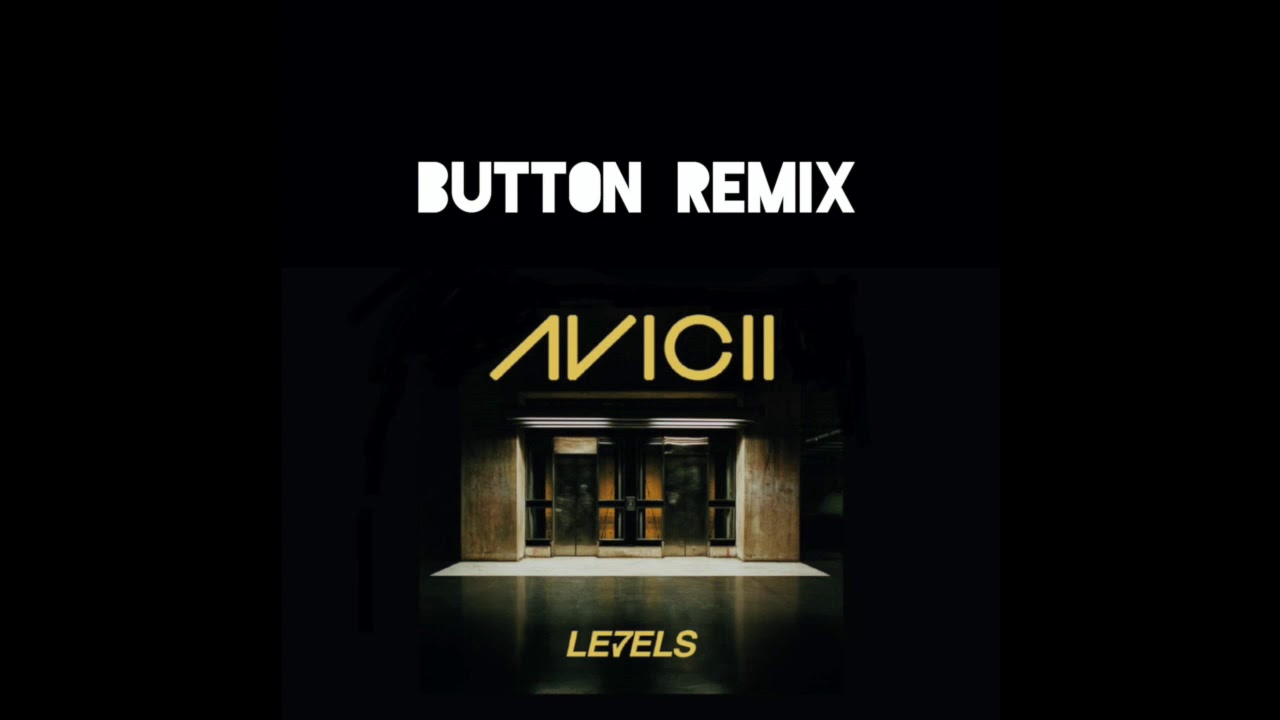 Avicii - Levels (Butt0n Remix)