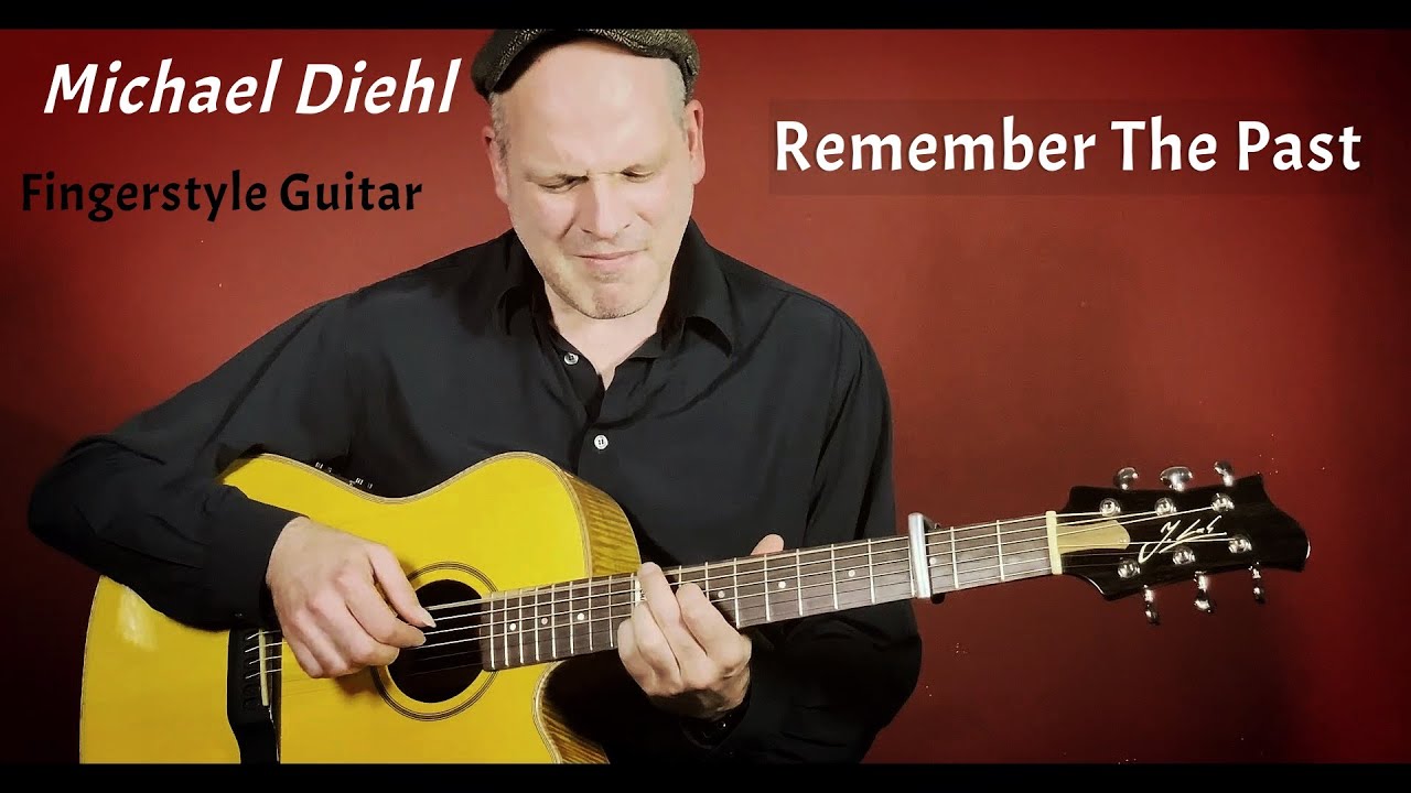 Michael Diehl Fingerstyle Guitar - Remember The Past