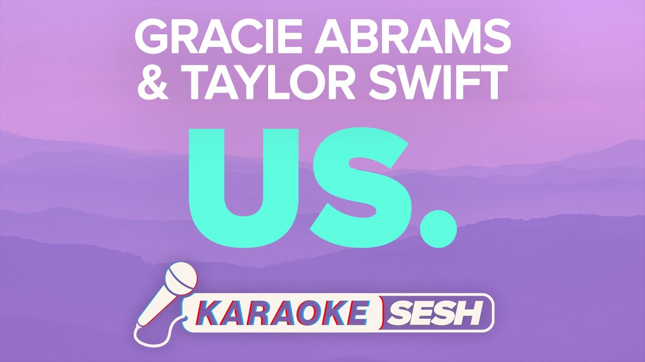 us. (Karaoke) Gracie Abrams & Taylor Swift