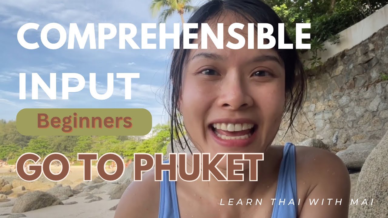 Comprehensible input go to Phuket