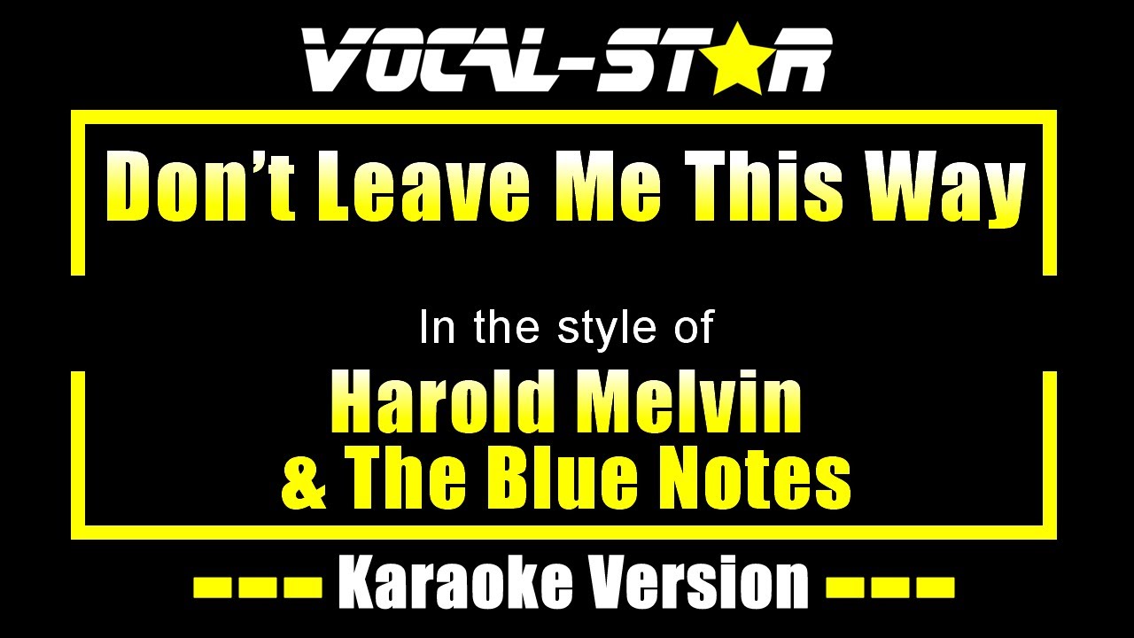 Harold Melvin & The Blue Notes - Don't Leave Me This Way (Karaoke Version) with Lyrics HD Vocal-Star