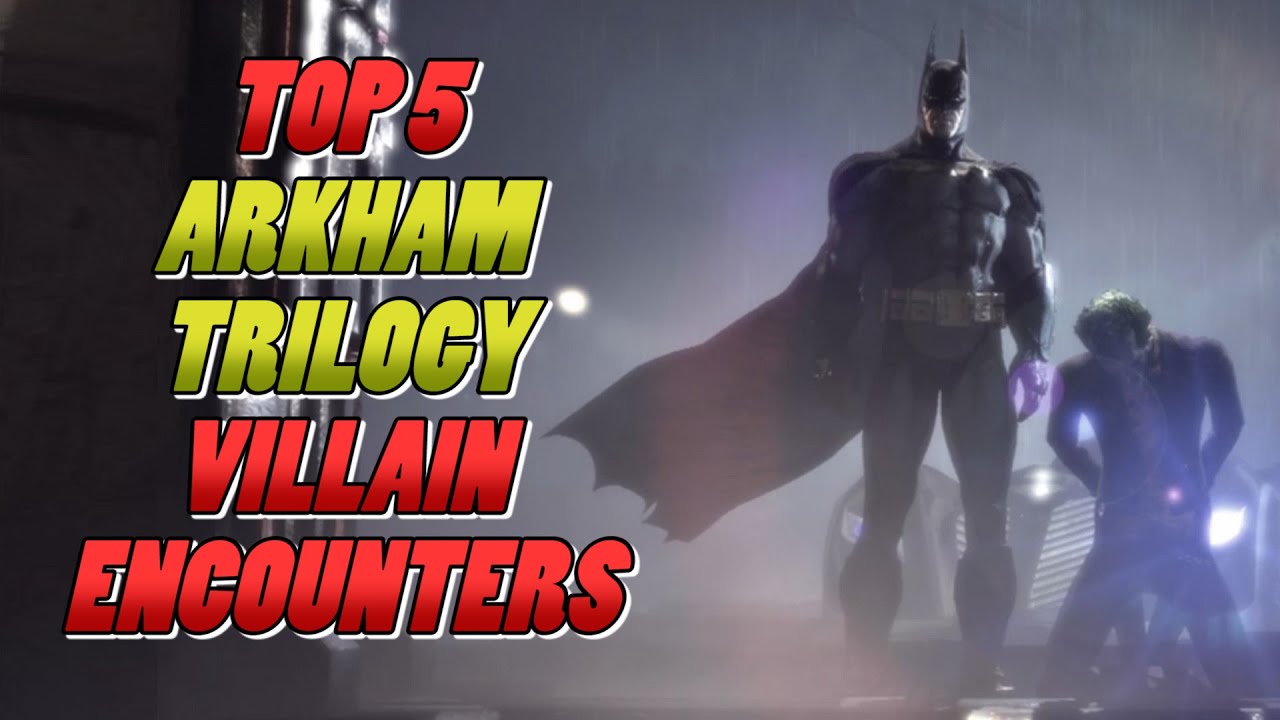 Top 5 Batman Arkham Trilogy Villain Encounters