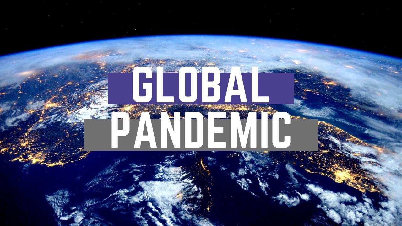We are Living in a Global Pandemic