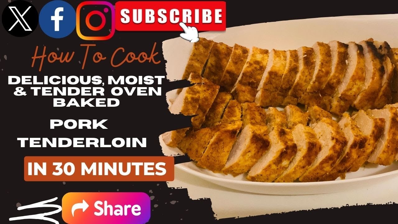 Oven Baked  Pork Tenderloin: Moist, Tender & Delicious