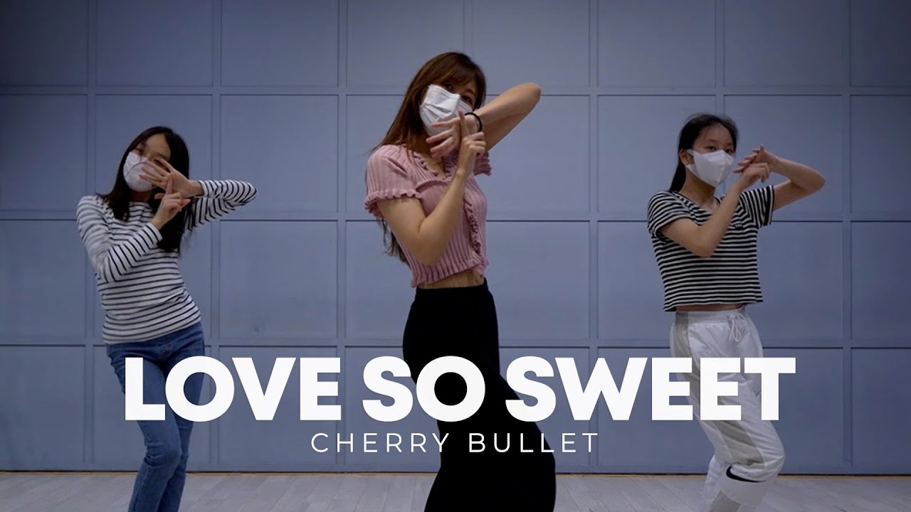 체리블렛(Cherry Bullet) - Love So Sweet 안무 Dance Cover