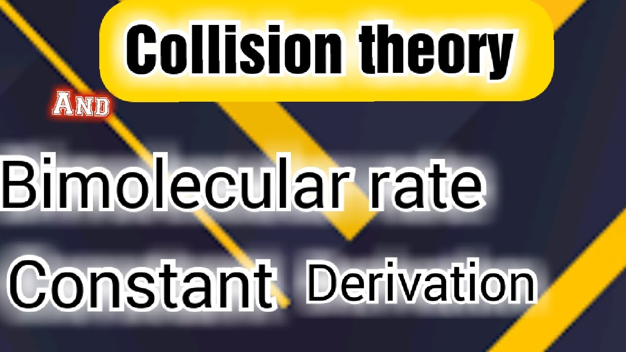 collision theory & derivation of bimolecular rate constant