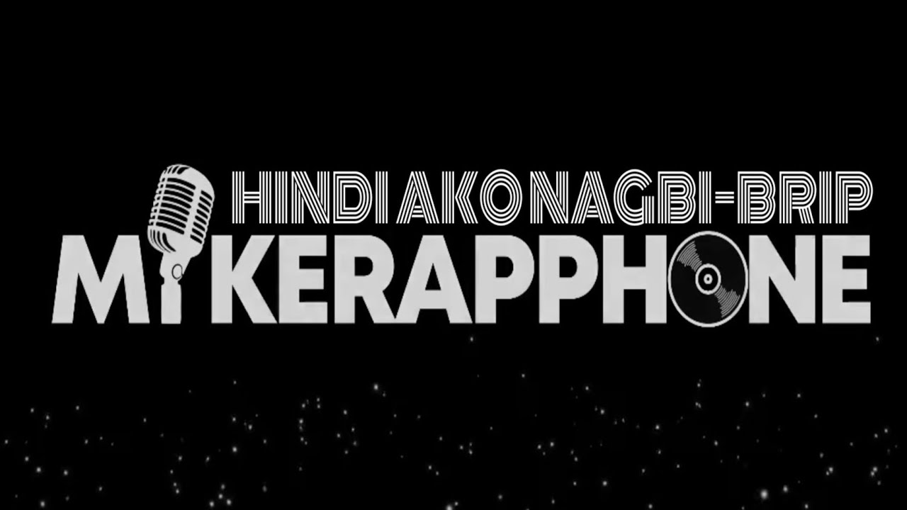 MIKERAPPHONE - HINDI AKO NAGBIBRIP