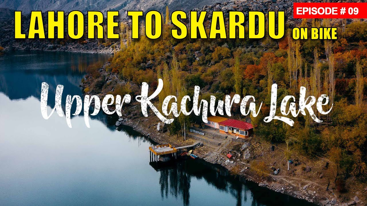 Lahore to Skardu on Bike | Eps # 09 | Kachura Lake | Skardu Valley | Gilgit Baltistan #kachuralake