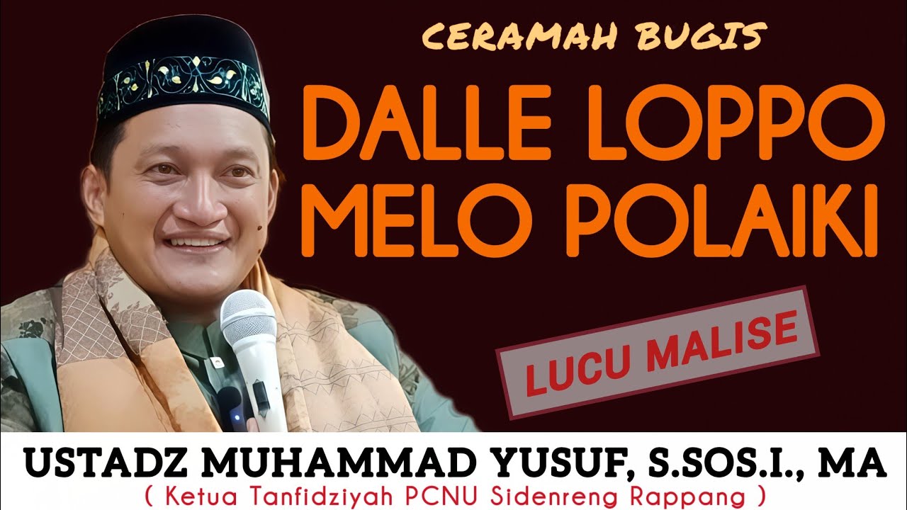 CERAMAH BUGIS LUCU MALISE - USTADZ MUHAMMAD YUSUF - DALLE LOPPO MELO POLAIKI