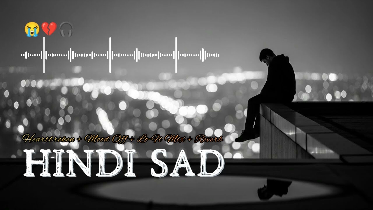 Heart Broken Hindi Sad Lofi Songs | Late Night Music for Lonely Souls