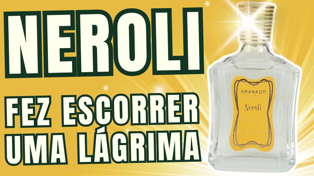 Neroli - Granado - o Perfume Que Me Fez Chorar #perfumes #perfumorista