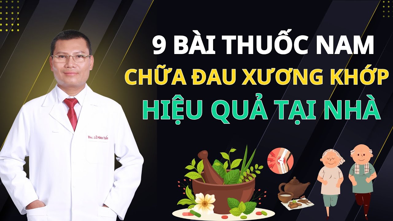 Chữa Đau Nhức Xương Khớp Bằng Thuốc Nam - 9 Bài Thuốc Dân Gian Dễ Làm Tại Nhà | Tuấn Thầy Thuốc