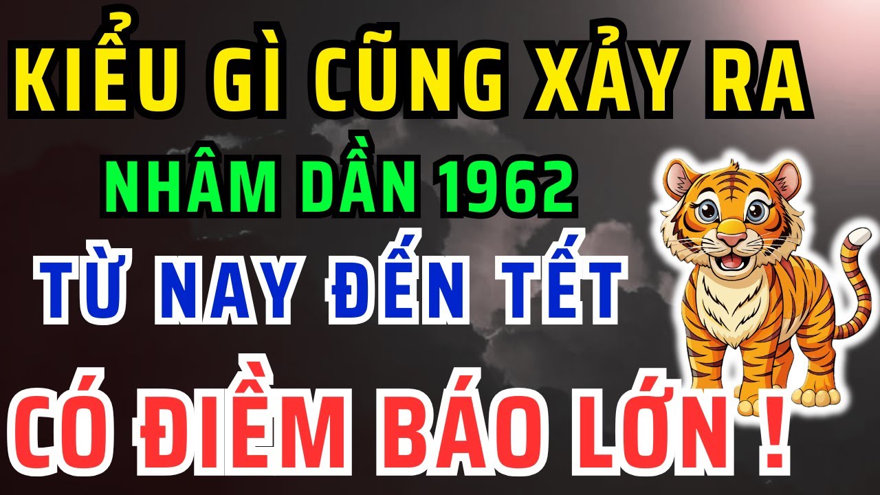 Chấn động chắc chắn điều này xảy ra với Nhâm Dần 1962 từ nay đến tết âm lịch ! bỏ qua tiếc cả đời!