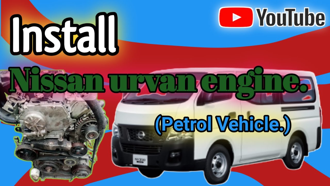 How To Install Nissan Urvan  Engine./install Nissan Urvan Engine.  Automobile Knowledge.