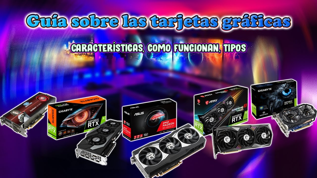 Todo Sobre Tarjetas Gráficas (GPU's)✅ | Especificaciones, como funciona, tipos, etc...