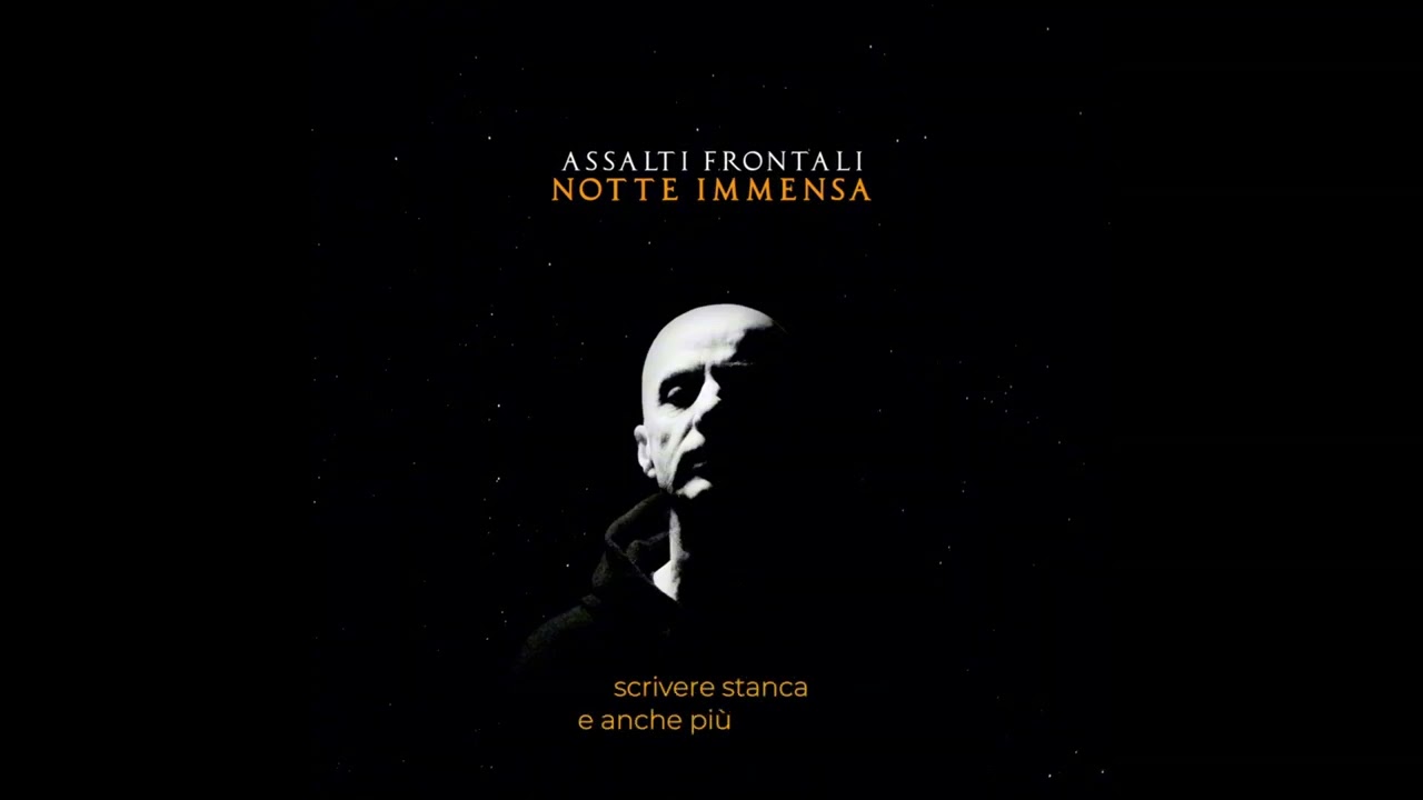 ASSALTI FRONTALI - NOTTE IMMENSA (Video Lyrics Album)