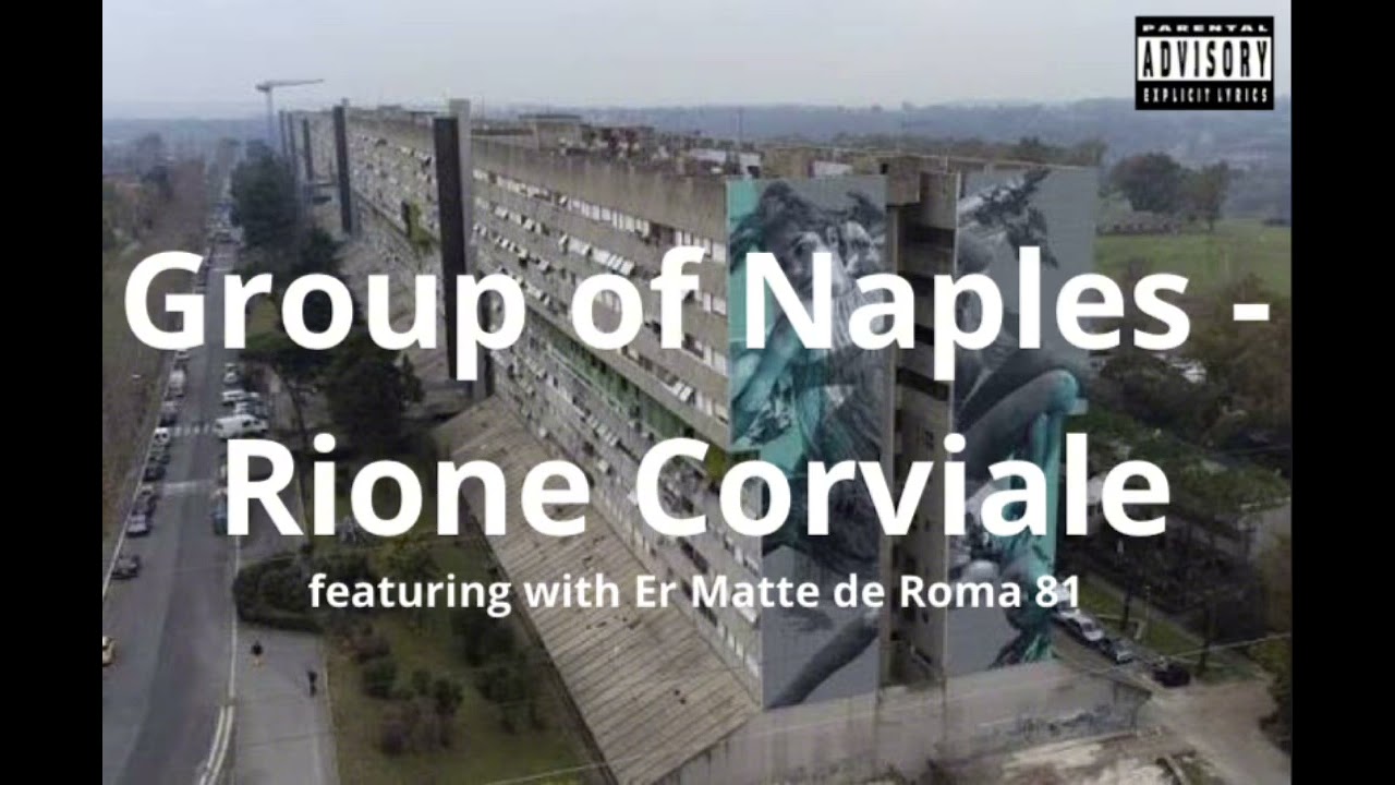 Group of Naples - Rione Corviale (featuring with Er Matte de Roma 81)