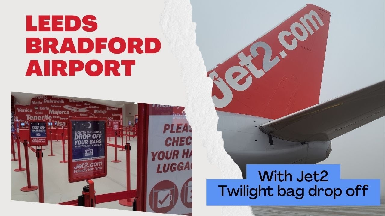 Leeds Bradford Airport Walk Through with Jet2 Twilight bag drop off