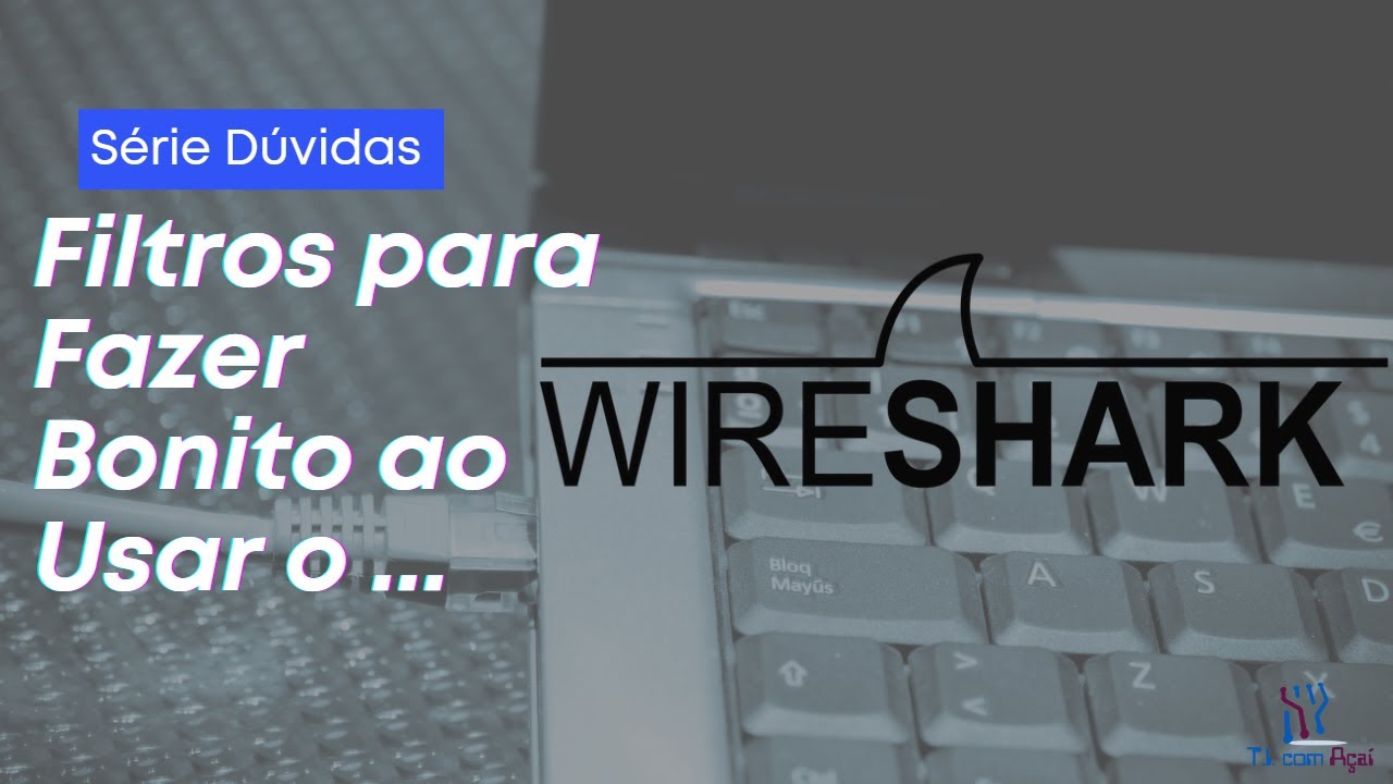 Como Usar Filtros no Wireshark?