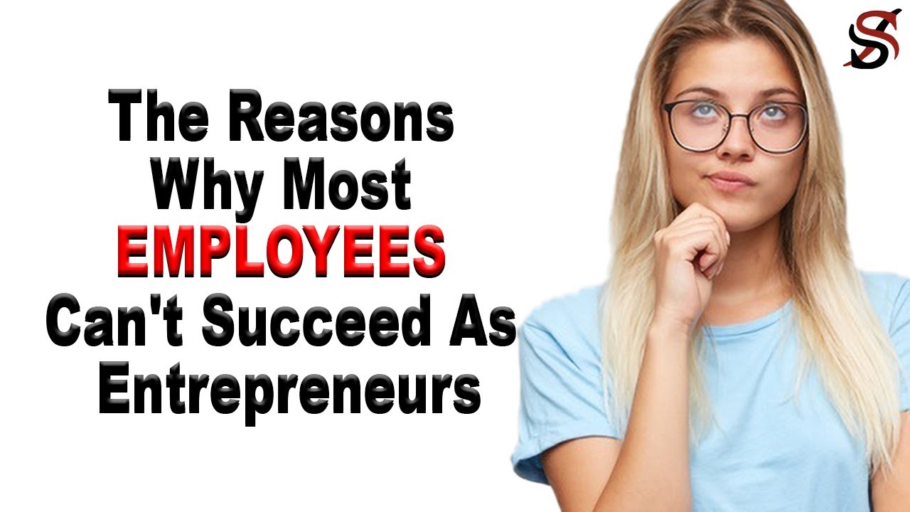 The Reasons Why Most Employees Can't Succeed As Entrepreneurs